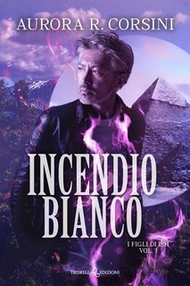 Aurora R. Corsini - Incendio bianco (I figli di Ish vol.3) (2025)