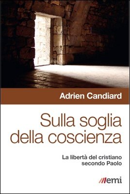 Adrien Candiard - Sulla soglia della coscienza. La libertà del cristiano secondo Paolo (2021)