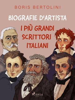 Boris Bertolini - Biografie d'artista. I più grandi scrittori italiani (2024)