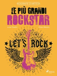 Chiara Rebutto, Lucas Pavetto - Biografie d'artista. Le più grandi rockstar (2025)