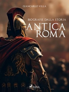 Giancarlo Villa - Biografie dalla Storia. Antica Roma (2025)