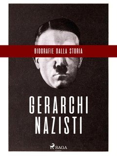 AA.VV. - Biografie dalla Storia. Gerarchi nazisti (2024)