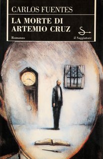 Carlos Fuentes - La morte di Artemio Cruz (1997)