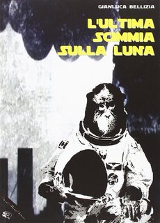 Gianluca Bellizia - L'ultima scimmia sulla luna (2012)