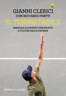 Gianni Clerici, Riccardo Piatti - Il tennis facile (2021)