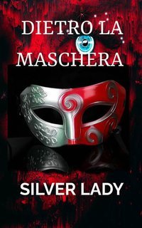 Silver Lady - Dietro la maschera. Il commissario Risso Vol. 1 (2020)