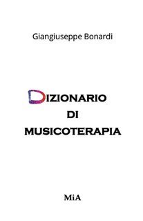 Giangiuseppe Bonardi - Dizionario di musicoterapia (2025)