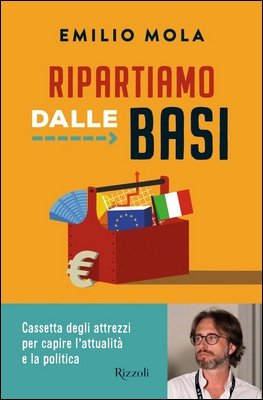 Emilio Mola - Ripartiamo dalle basi. Cassetta degli attrezzi per capire l'attualità e la politica (2022)