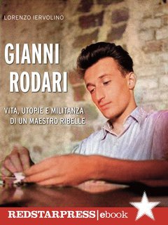 Lorenzo Iervolino - Gianni Rodari. Vita, utopie e militanza di un maestro ribelle (2023)