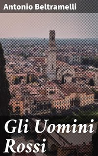 Antonio Beltramelli - Gli uomini rossi (2020)