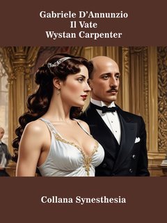 Wystan Carpenter - Gabriele D’Annunzio. Il Vate (2025)