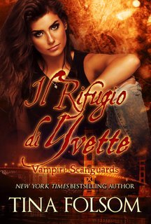 Tina Folsom - Vampiri Scanguards Vol. 4. Il Rifugio di Yvette (2025)