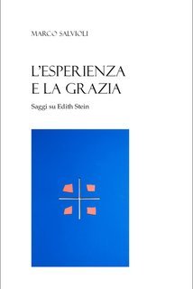 Marco Salvioli - L’esperienza e la grazia. Saggi su Edith Stein (2025)