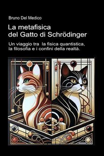 Bruno Del Medico - La metafisica del gatto di Schrödinger (2025)