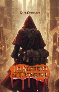 Augusto Chiarle, Karl Guthorm - Ciclo dei Negromanti Vol. 4. Lo Scettro di Tuonetar (2025)