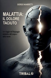 Giorgio Mambretti - Malattia. Il dolore taciuto (2025)