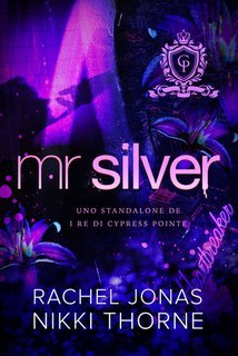 Rachel Jonas, Nikki Thorne - Mr. Silver. Uno standalone di I re di Cypress Pointe (2025)