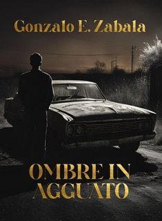 Gonzalo Enrique Zabala - Ombre in Agguato (2025)