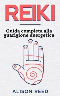 Alison Reed - Reiki. Guida completa alla guarigione energetica (2025)