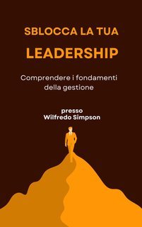 Wilfredo Simpson - Sblocca la tua leadership (2025)