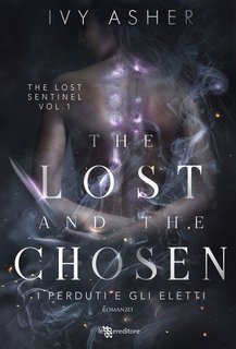 Ivy Asher - The Lost and the Chosen. I perduti e gli eletti - The Lost Sentinel vol. 1(2025)