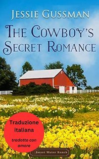 Jessie Gussman - Ranch di Sweet Water Vol. 7. L'Amore Nascosto del Cowboy (2025)