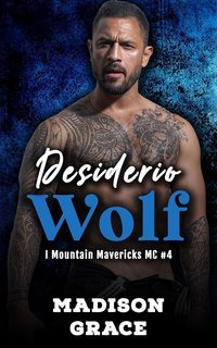 Madison Grace - I Mountain Mavericks MC Vol. 4. Desiderio Wolf (2025)