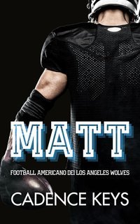Cadence Keys - Football americano dei Los Angeles Wolves Vol. 3. Matt (2025)