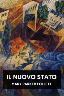 Mary Parker Follett - Il nuovo stato (2025)
