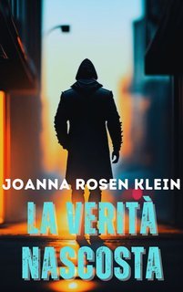 Joanna Rosen Klein - Note di crimine romantico Vol. 2. La verità nascosta (2025)