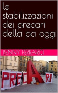Benny Ferraro -  Le stabilizzazioni dei precari della PA oggi. (2025)