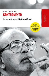 Fabio Martini - Controvento. La vera storia di Bettino Craxi (2025)
