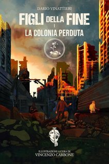 Dario Vinattieri - Figli della Fine Vol. 1. La colonia perduta (2025)