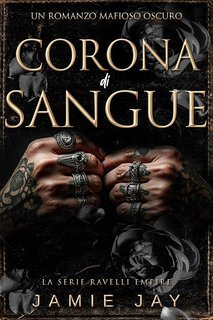 Jamie Jay - La serie Ravelli Empire Vol. 1. Corona di Sangue (2025)
