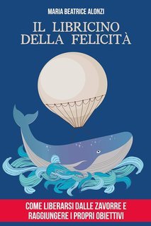 Maria Beatrice Alonzi – Il Libricino della Felicità (2020)