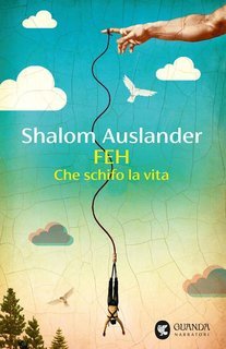 Shalom Auslander - Feh. Che schifo la vita (2025)