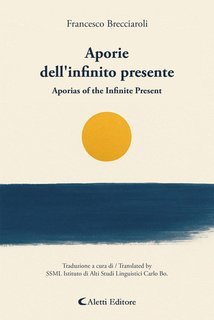 Francesco Brecciaroli - Aporie dell'infinito presente. Aporias of the infinite present (2025)