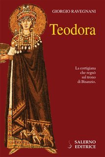 Giorgio Ravegnani - Teodora (2016)