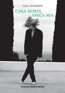 Gaia Trussardi - Cara Morte, amica mia (2025)