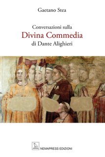 Gaetano Stea - Conversazioni sulla Divina Commedia di Dante Alighieri (2025)