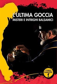 Damster Edizioni - L'ultima goccia. Misteri e intrighi balsamici (2025)