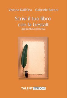 Gabriele Baroni, Viviana Dall'ora - Scrivi il tuo libro con la Gestalt. Agopuntura narrativa (2025)