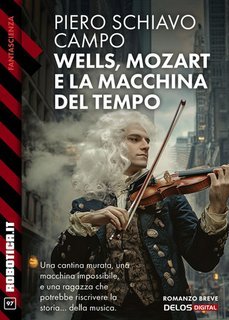 Piero Schiavo Campo - Wells, Mozart e la macchina del tempo (2025)