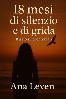 Ana Leven - 18 mesi di silenzio e di grida (2025)
