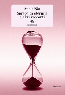 Anaïs Nin - Spreco di eternità e altri racconti (2021)