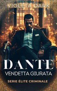 Violeta Dark - Élite Criminale Vol. 4. Dante. Vendetta Giurata (2025)
