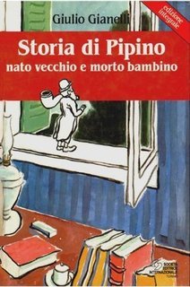Giulio Gianelli - Storia di Pipino, nato vecchio e morto bambino (1993)