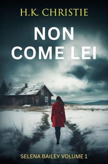 H.K. Christie - Selena Bailey Vol. 1. Non come lei (2025)