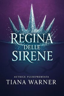 Tiana Warner - Le sirene di Eriana Kwai Vol. 3. Regina delle sirene (2025)