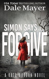 Dale Mayer - Kate Morgan Thrillers Vol. 7. Simon Says... Forgive (2025)